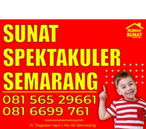 RUMAH SUNAT SEMARANG TEMPAT SUNAT MODERN SUNAT BINTANG LIMA ANAK ZAMAN NOW Semarang - Kendal - Ungaran - Ambarawa - Salatiga - Demak - Purwodadi