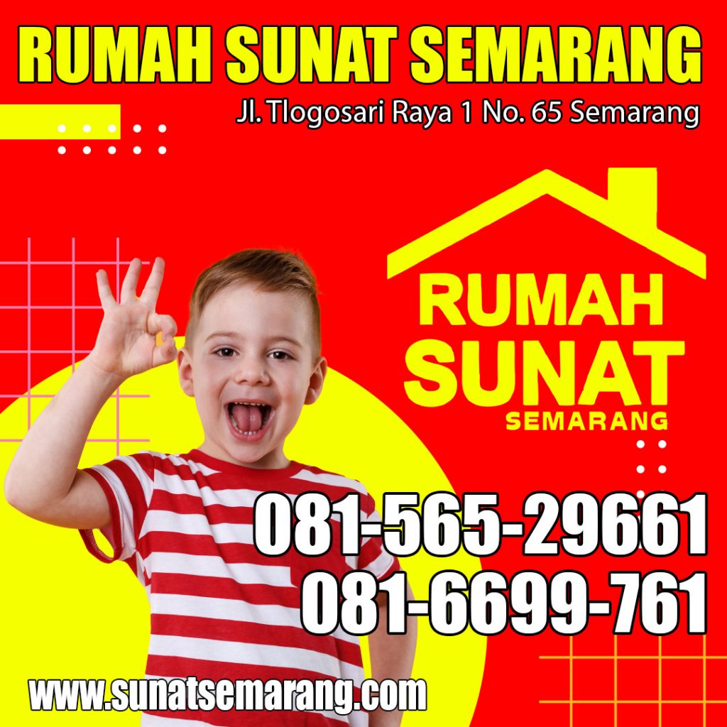 RUMAH SUNAT SEMARANG TEMPAT SUNAT MODERN SUNAT BINTANG LIMA ANAK ZAMAN NOW Semarang - Kendal - Ungaran - Ambarawa - Salatiga - Demak - Purwodadi