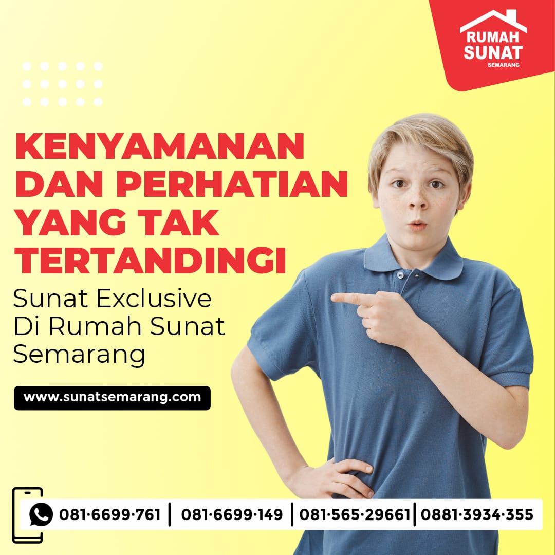 Pentingnya Memilih Tempat Sunat yang Tepat: Rekomendasi Bagi Anak di Wilayah di Genuk, Gayamsari, Banyumanik untuk Khitan di Rumah Sunat Semarang