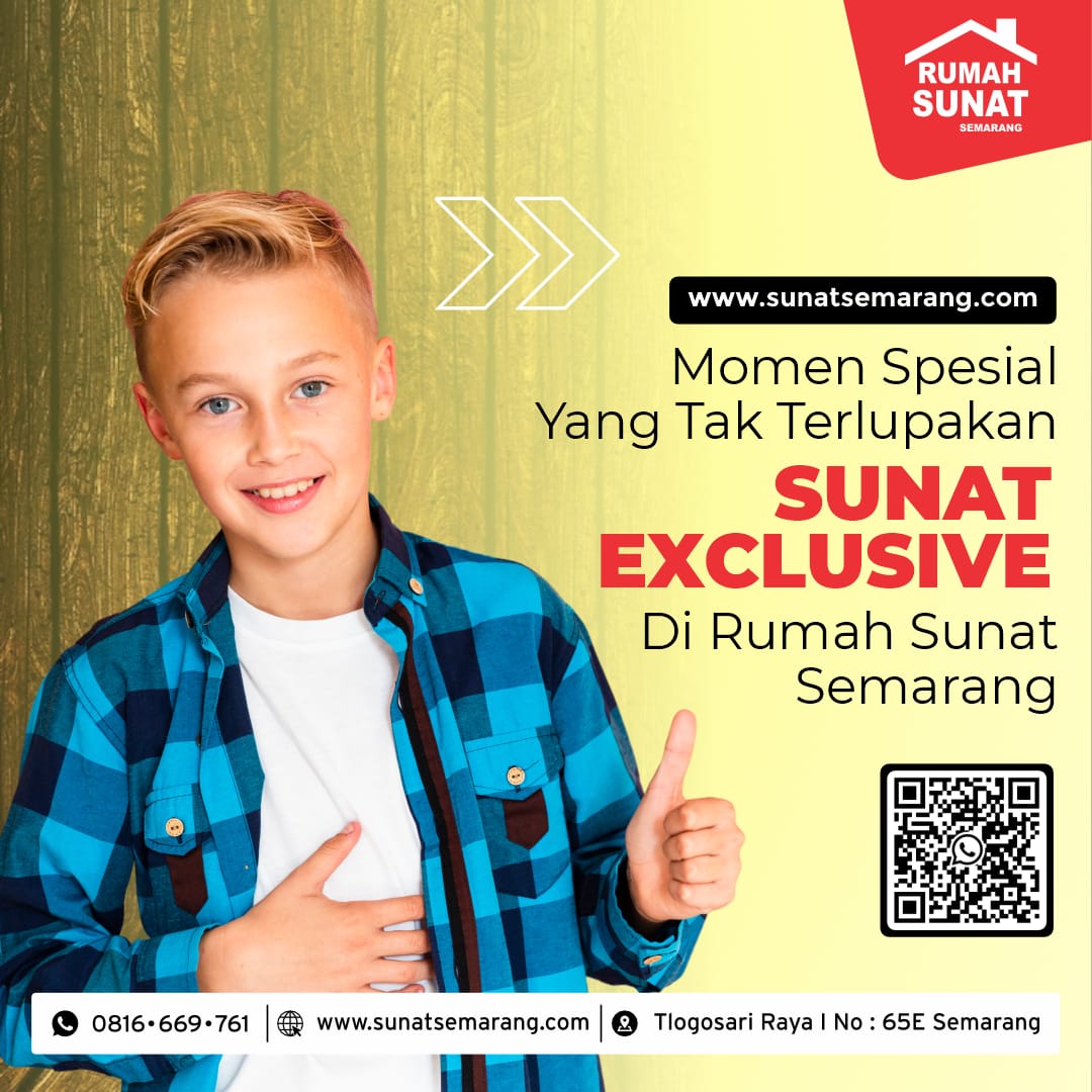 Momen Spesial yang tak terlupakan Sunat Exclusive di RUMAH SUNAT SEMARANG -  0816 699 761