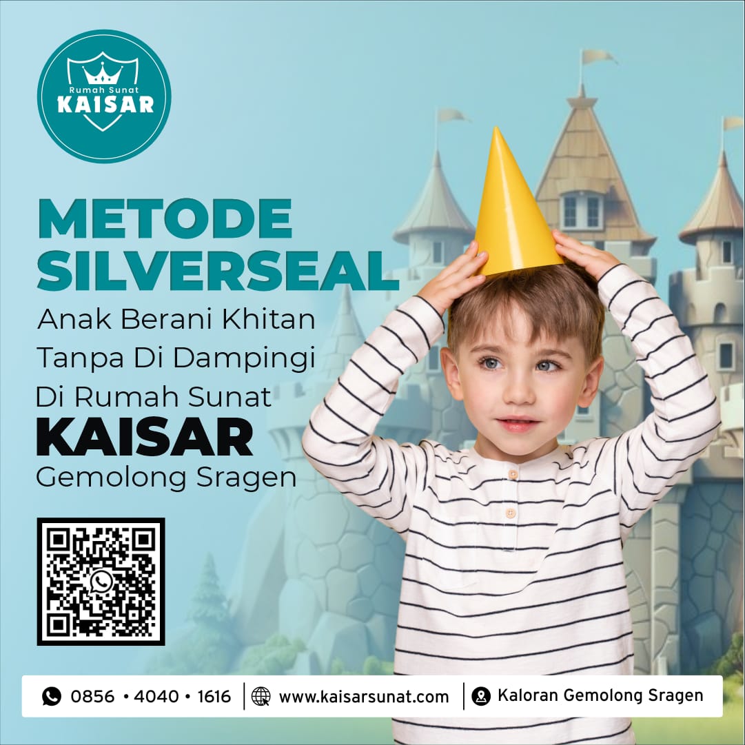 Metode Silverseal Anak berani khitan di dampingi orang tua di Rumah Sunat Kaisar Gemolong - 0856 4040 1616