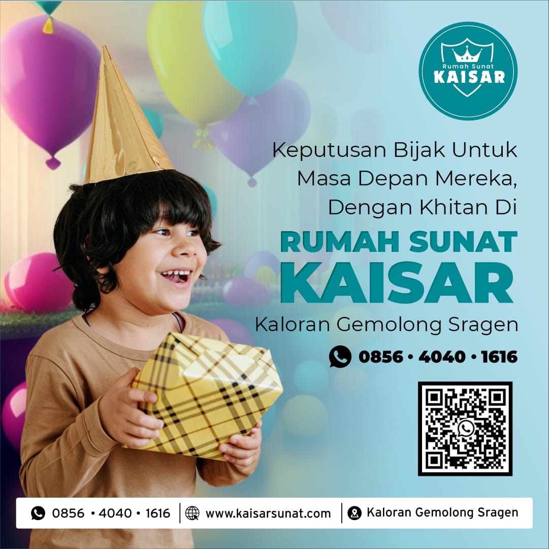 Keputusan Bijak Untuk Masa Depan Mereka dengan Khitan di Rumah Sunat  Kaisar - 0856 4040 1616