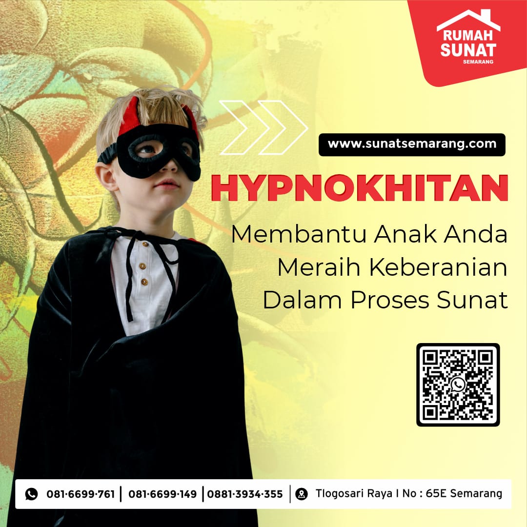 Hypnokhitan membantu Anak Anda Meraih Keberanian Dalam Proses Sunat l Rumah Sunat  Semarang - 081 6699 761