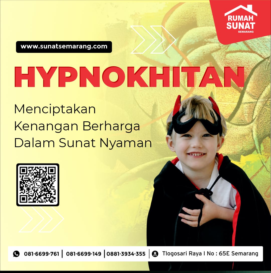 Hypnokhitan Menciptakan Kenangan  Berharga Dalam Sunat di Rumah Sunat Semarang - 081 6699 761