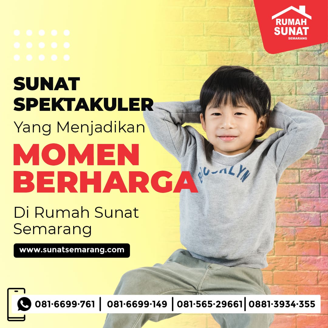 Sunat Terbaik Untuk Musim Liburan Yang Modern, Aman, Nyaman di Semarang