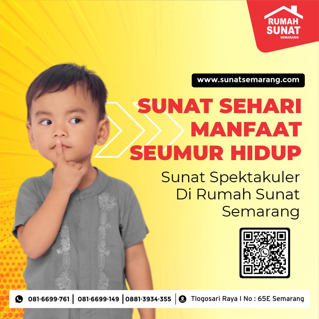 Sunat Sehari Saja Di Rumah Sunat Semarang Manfaat Seumur Hidup Sunat Spektakuler di Rumah Sunat Semarang - 081 6699 761