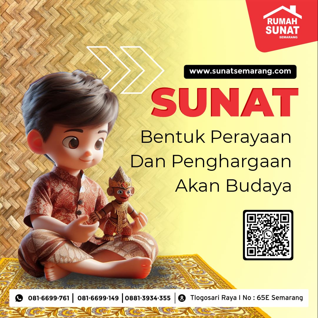 Rumah Sunat Semarang : Mendorong Sunat Sebagai Bentuk Perayaan dan Penghargaan Akan Budaya - 081 6699 761