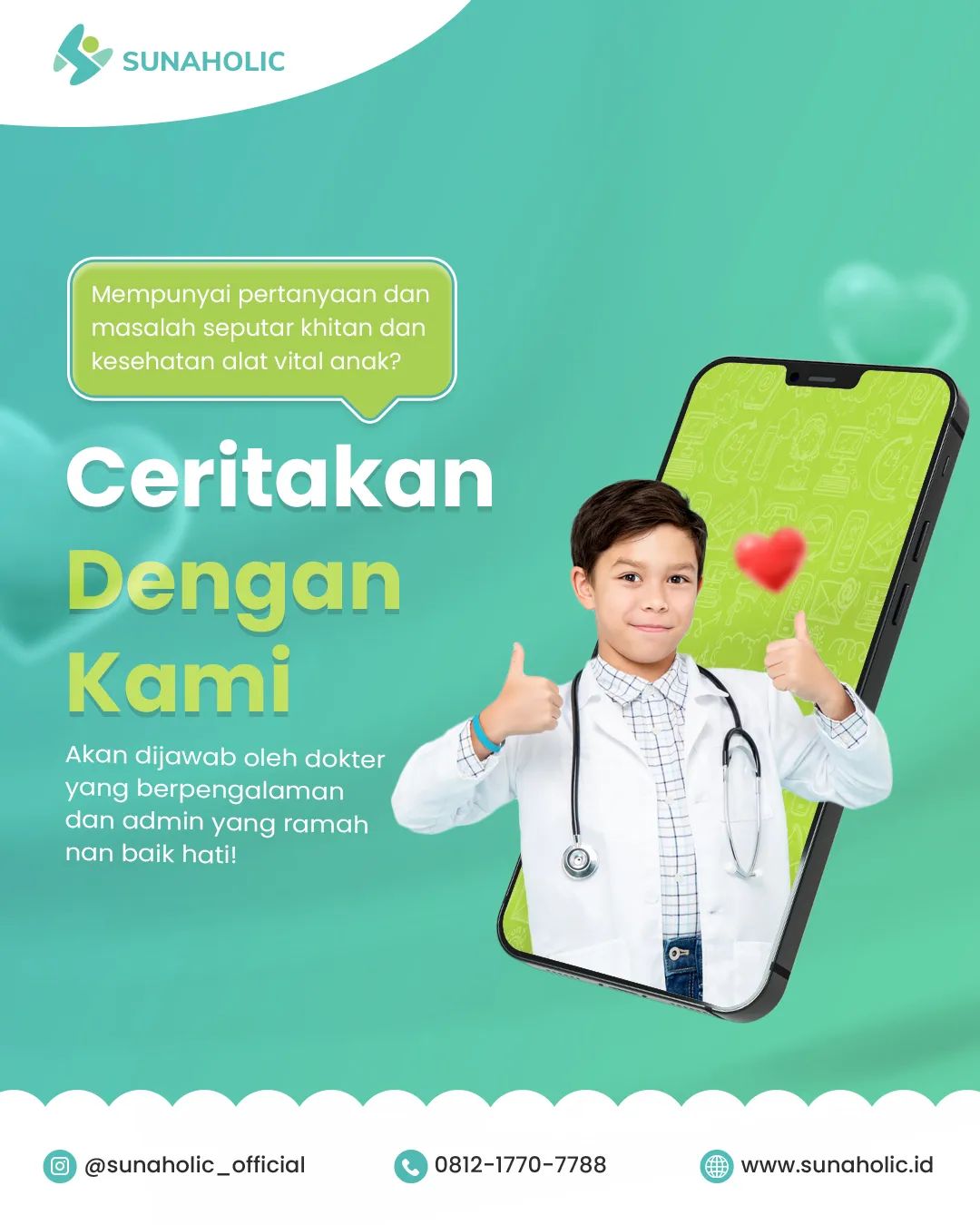 Mempunyai Pertanyaan dan Masalah Seputar Khitan Dan Kesehatan Alat Vital Anak? Ceritakan Dengan Kami Sunaholic - 0812 1770 7788