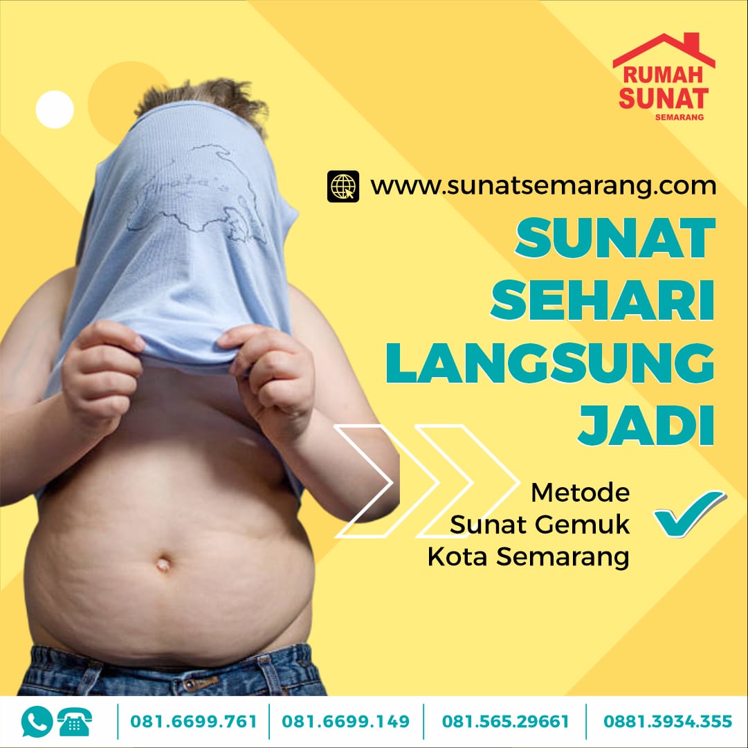 Sunat Anak Gemuk Klam Semarang : Sunat Sehari Langsung Jadi di Rumah Sunat Semarang - 081 6699 761