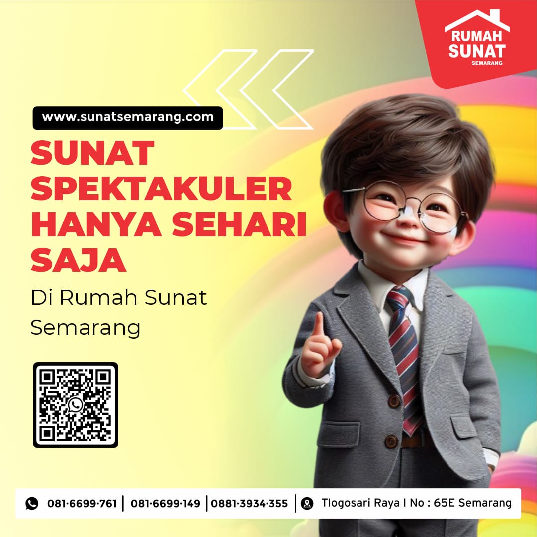 Sunat Spektakuler Hanya Sehari Saja di Rumah Sunat Semarang - 081 6699 761