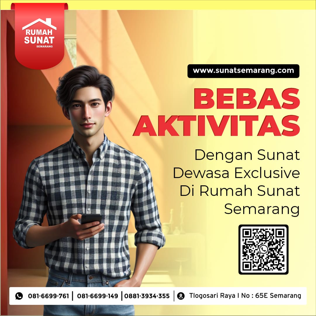 Sunat Dewasa Clem Semarang Sunat Dewasa Clem Semarang: Bebas Aktivitas Dengan Sunat Exclusive di Rumah Sunat Semarang - 081 6699 761