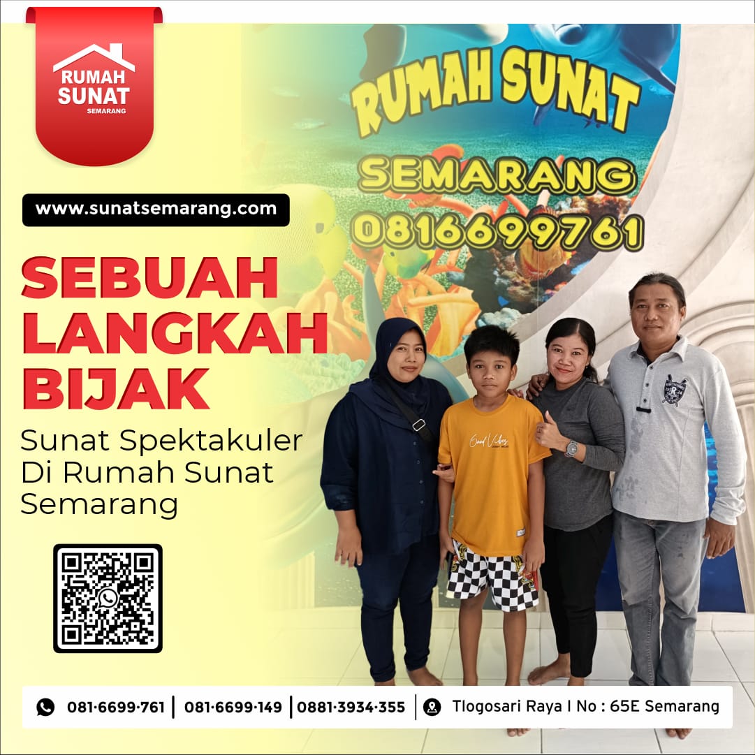 Sebuah Langkah Bijak Sunat Spektakuler di Rumah Sunat Semarang - 081 6699 761