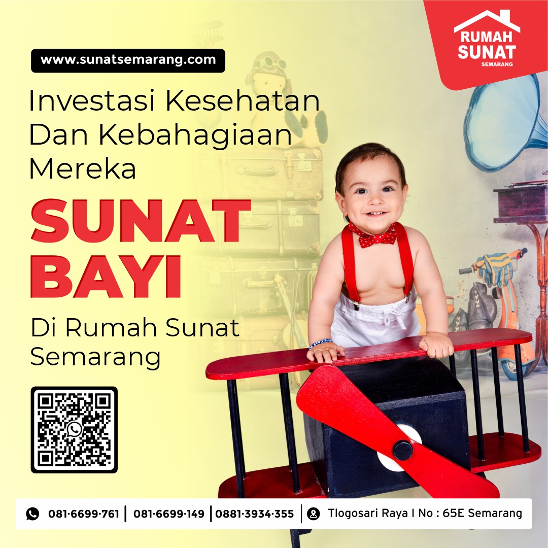 Mengapa Memilih Rumah Sunat Semarang untuk Sunat Bayi Anda? Inilah Alasan dan Keunggulannya
