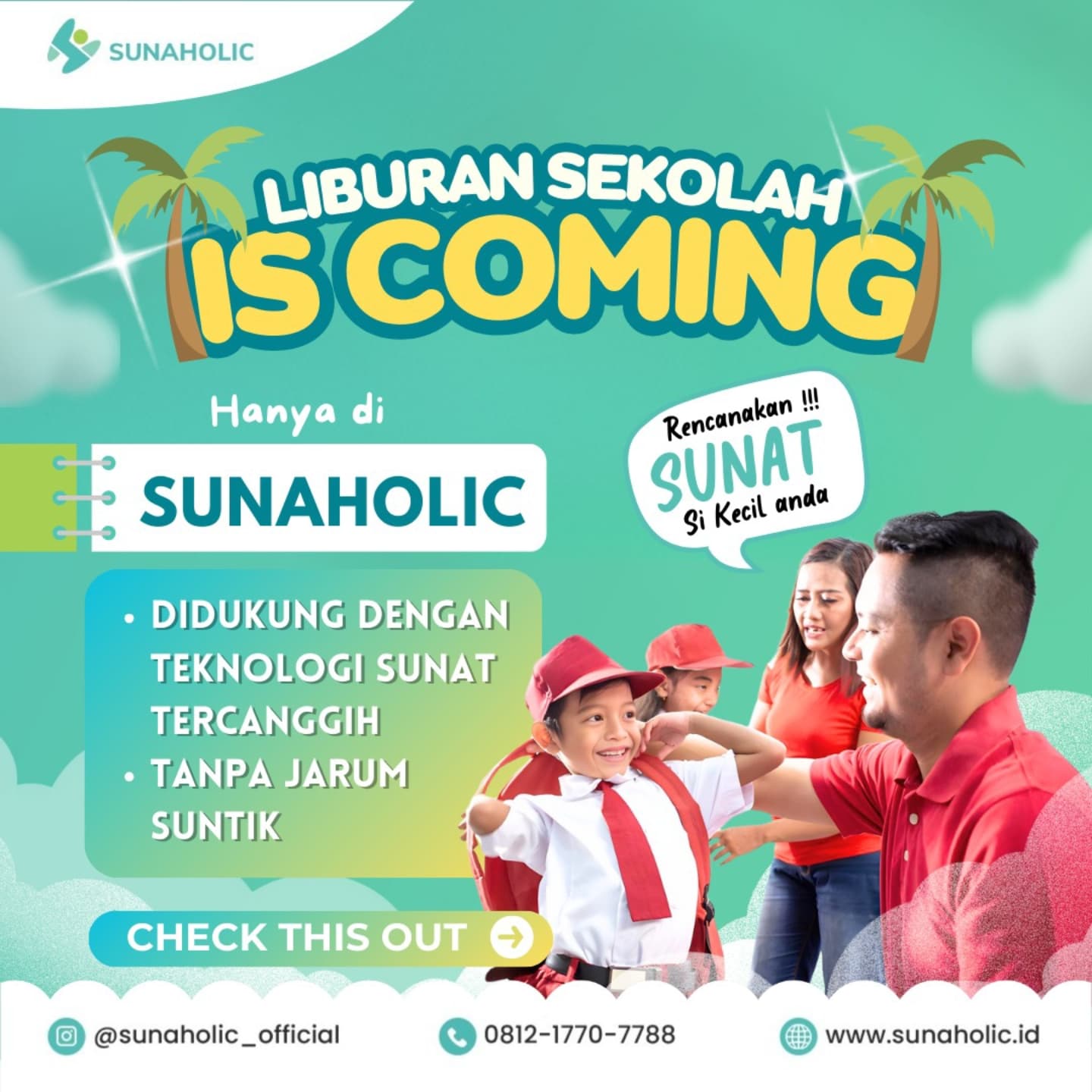 Liburan Sudah Hampir Tiba, Masih Bingung Mencari Tempat Sunat Terpercaya!!! Sunaholic Solusinya - 0812 1770 7788