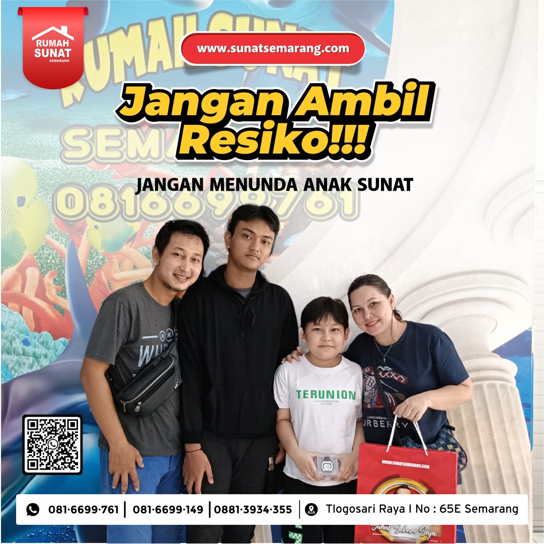 Sunat Gemuk Profesional Rumah Sunat Semarang : Jangan Ambil Resiko Menunda Anak Sunat - 081 6699 761