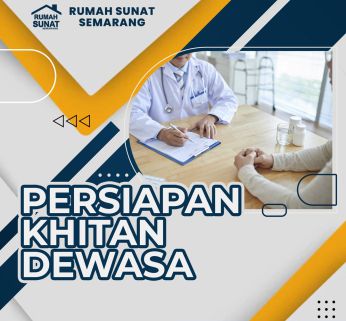Sunat Dewasa Gemati : Persiapan Sunat Dewasa di Rumah Sunat Semarang - 081 6699 761