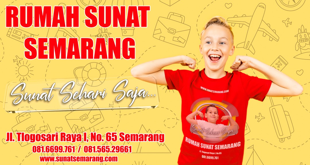 Sunat Repair Bagus Semarang : Sunat Sehari Saja di Rumah Sunat Semarang Tlogosari - 081 6699 761