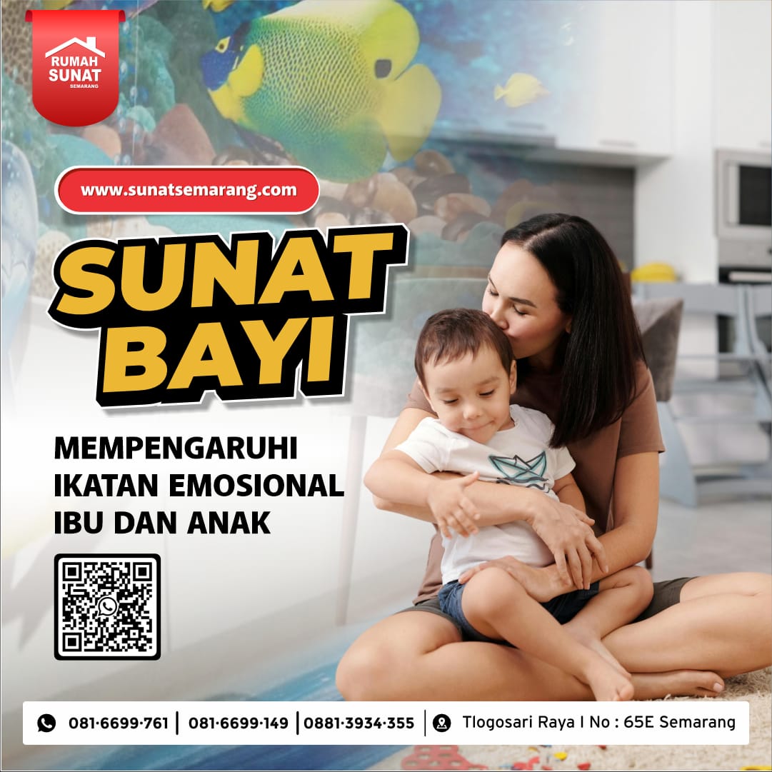 Sunat Bayi Modern Mempengaruhi Ikatan Emosional Ibu dan Anak!! Pelayanan Sunat Bayi di Rumah Sunat Semarang - 081 6699 761