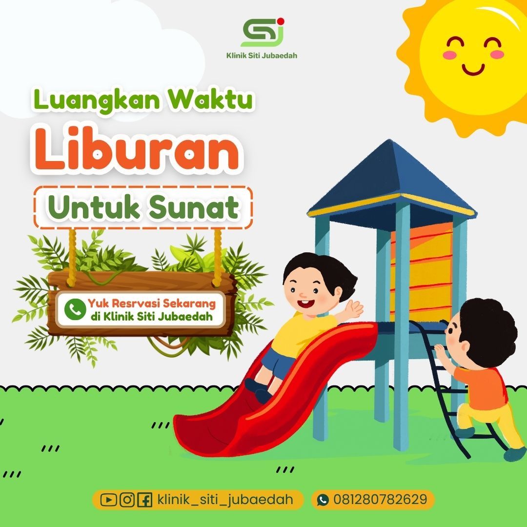 Liburan Jadi Lebih Bermakna, Waktu Tepat Sunat Anak di Klinik Siti Jubaedah Tangerang